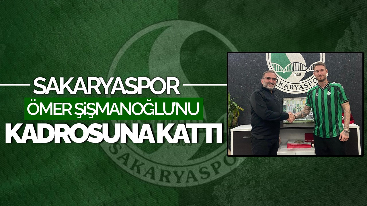 Sakaryaspor’dan Forvete Takviye! Ömer Şişmanoğlu İmzayı Attı