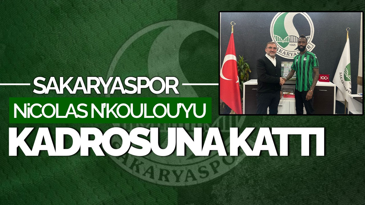 Sakaryaspor, Nicolas N'Koulou'yu Kadrosuna Kattı