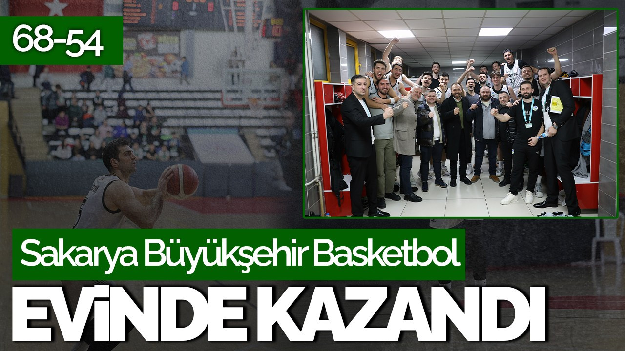 Sakarya Büyükşehir Basketbol, Beylikdüzü’nü Mağlup Etti: 68-54