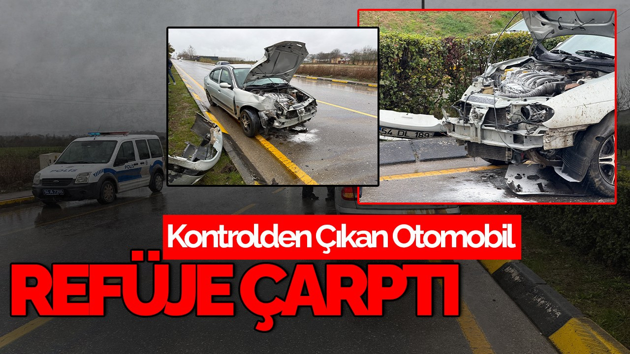 Adapazarı’nda Kontrolden Çıkan Otomobil Refüje Çarptı