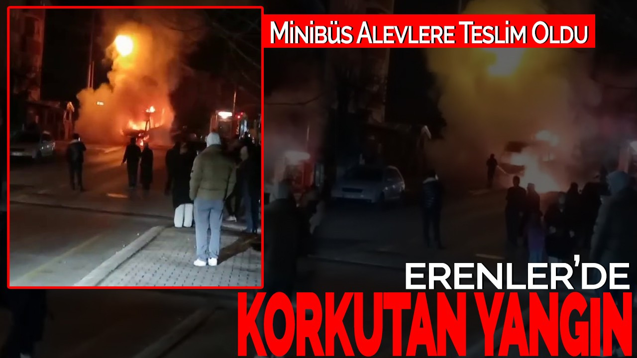Erenler’de Korkutan Yangın! Minibüs Alevlere Teslim Oldu