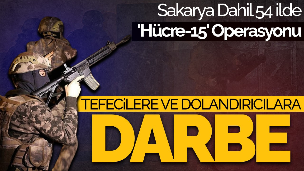 Tefecilere ve Dolandırıcılara Darbe: Sakarya Dahil 54 İlde 'Hücre-15' Operasyonu