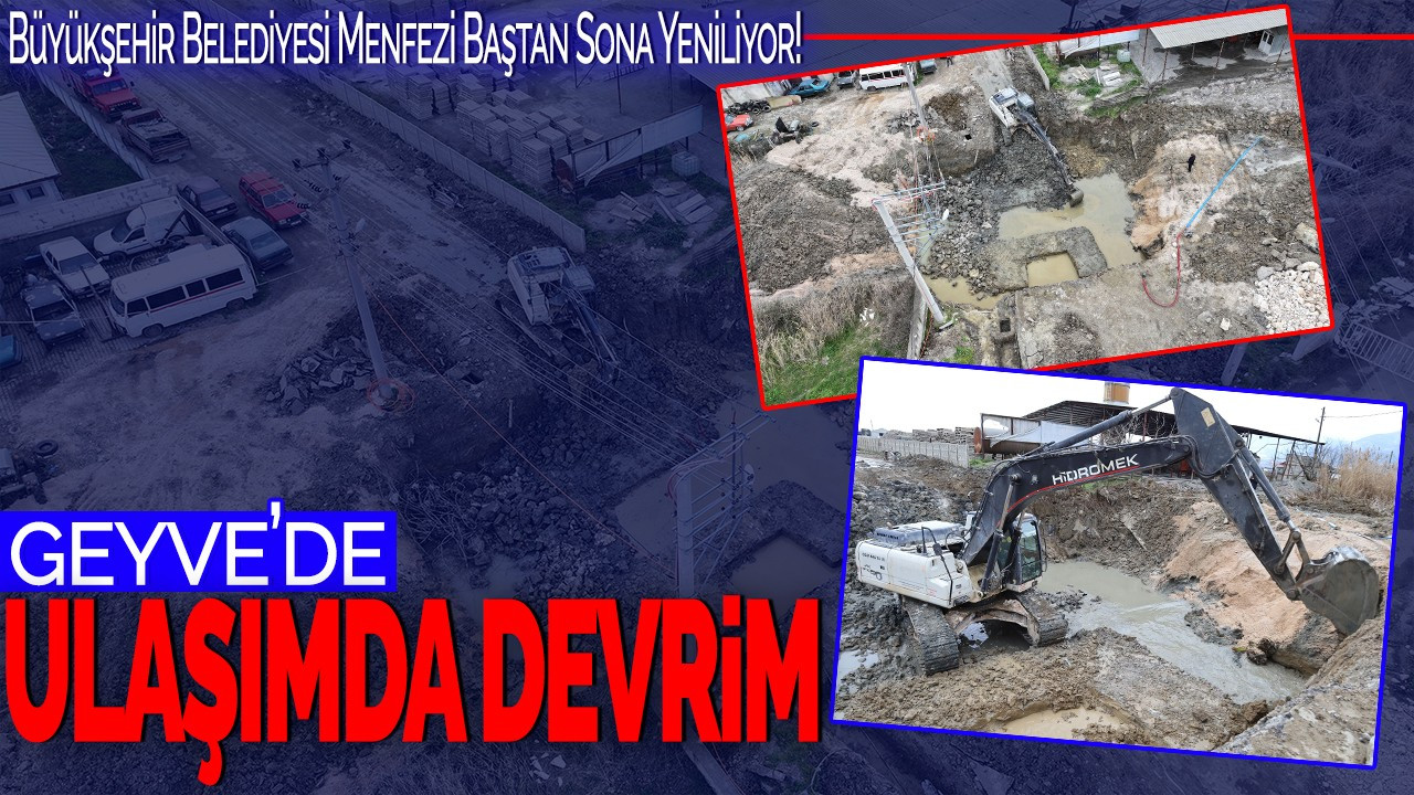 Geyve'de Ulaşımda Devrim: Büyükşehir Belediyesi Menfezi Baştan Sona Yeniliyor!