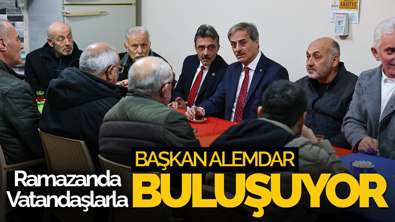 Başkan Alemdar Ramazan’da Vatandaşlarla Buluşuyor