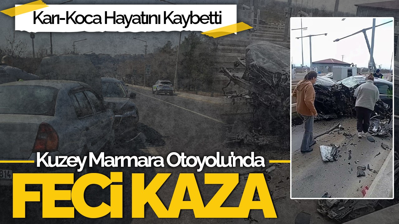 Kuzey Marmara Otoyolu’nda Feci Kaza: Karı-Koca Hayatını Kaybetti