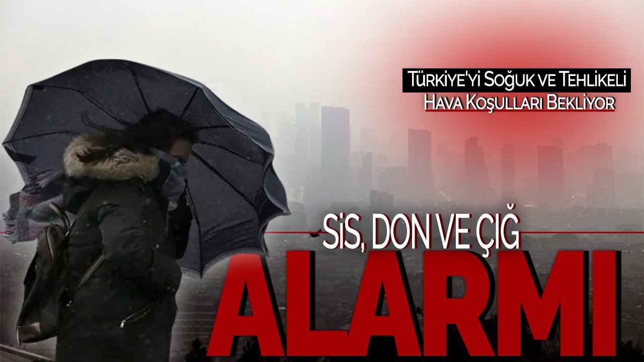 Türkiye'yi Soğuk ve Tehlikeli Hava Koşulları Bekliyor: Sis, Don ve Çığ Alarmı!