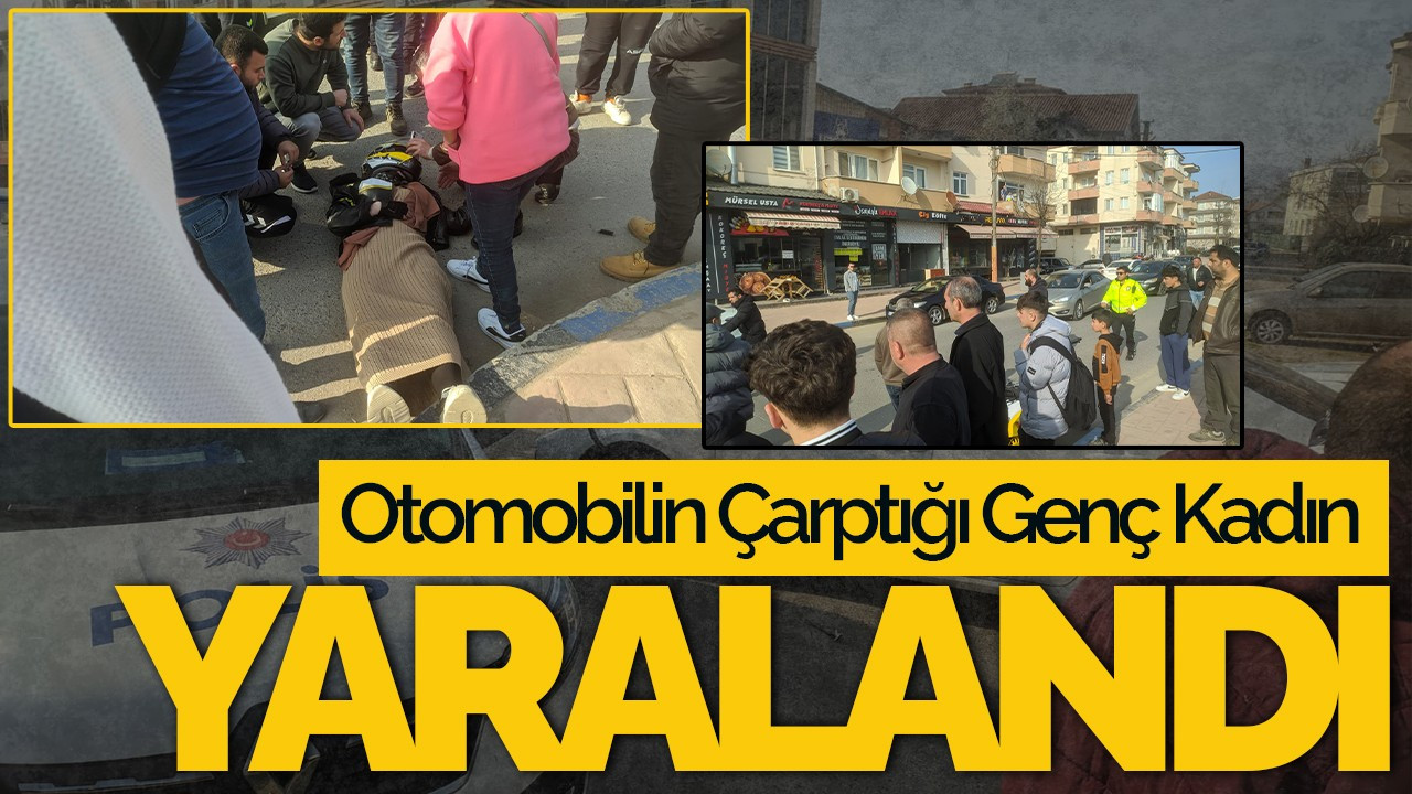 Hendek’te Otomobilin Çarptığı Genç Kadın Yaralandı