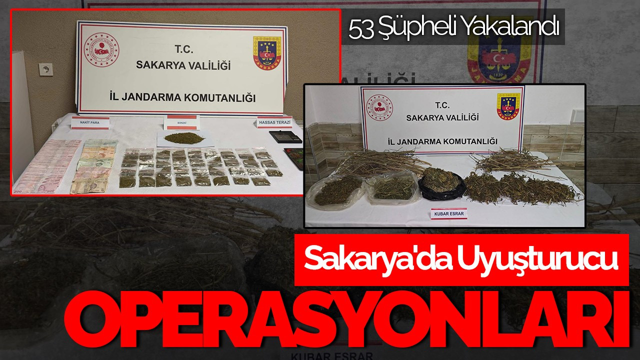 Sakarya'da Uyuşturucu Operasyonları: 53 Şüpheli Yakalandı