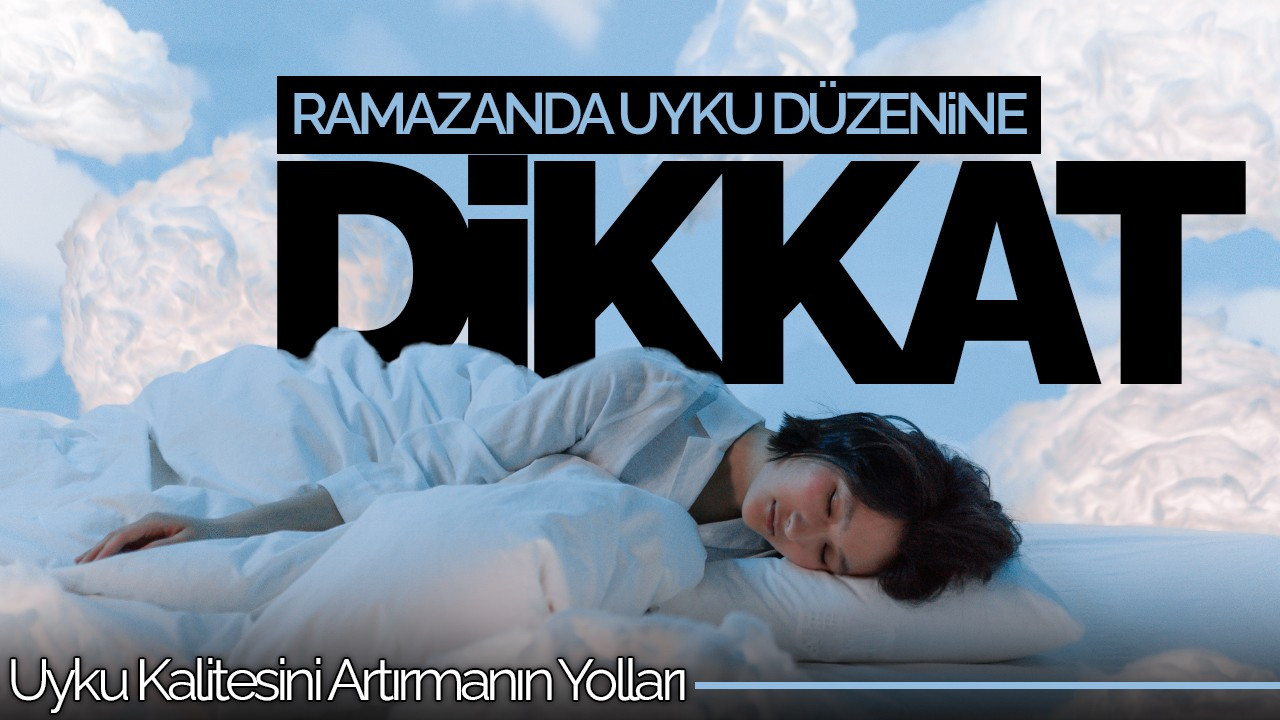 Ramazan’da Sağlıklı Uyku İçin Dikkat Edilmesi Gerekenler