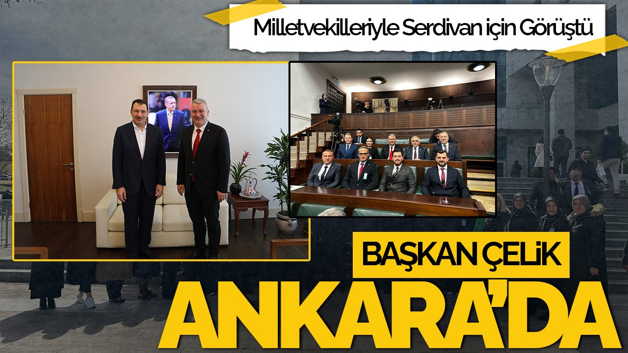 Başkan Osman Çelik Ankara'da: Önemli Görüşmeler Gerçekleşti