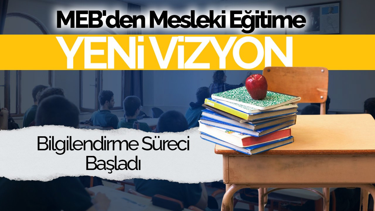 MEB'den Mesleki Eğitime Yeni Vizyon: Bilgilendirme Süreci Başladı
