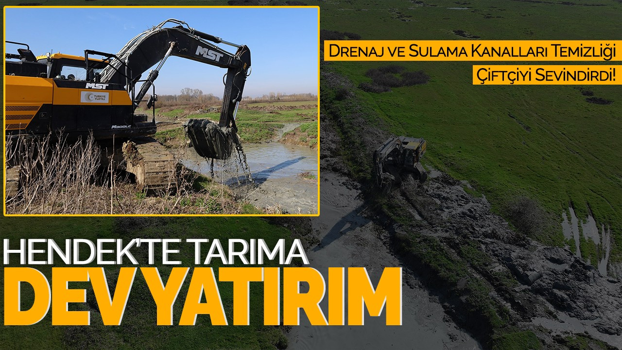 Hendek’te Tarıma Dev Yatırım: Drenaj ve Sulama Kanalları Temizliği Çiftçiyi Sevindirdi!