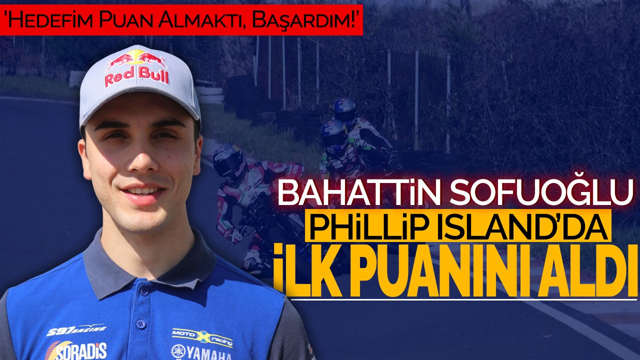Bahattin Sofuoğlu Phillip Island'da İlk Puanını Aldı: 'Hedefim Puan Almaktı, Başardım!