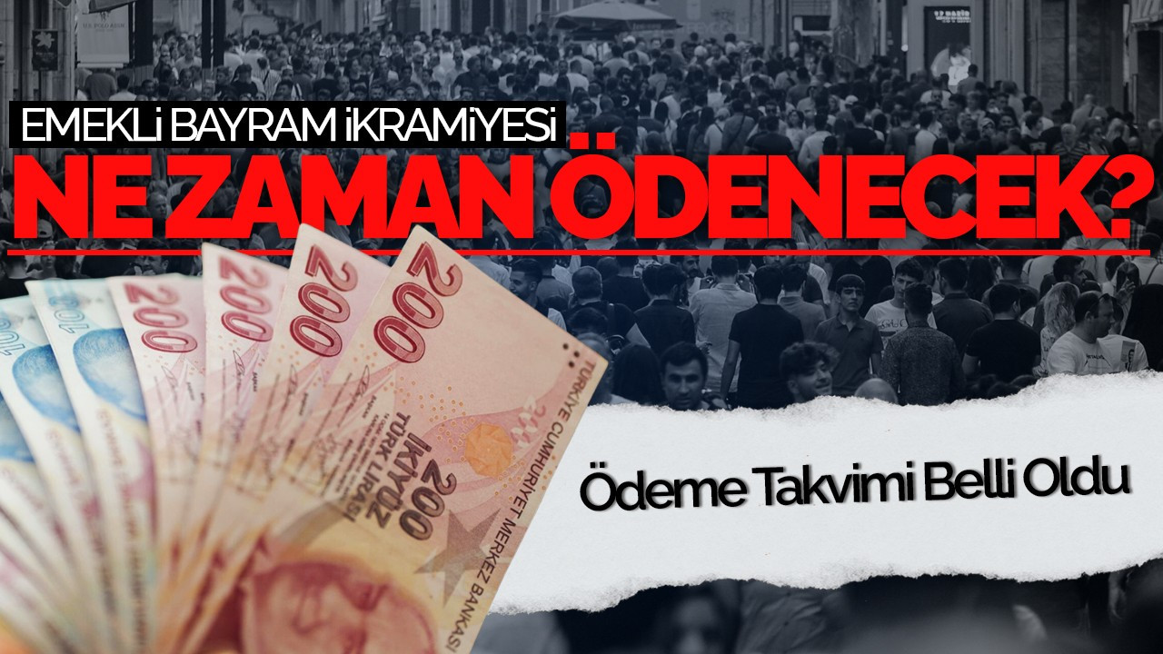 Emekli Bayram İkramiyesi Ne Zaman Ödenecek? Ödeme Takvimi Belli Oldu