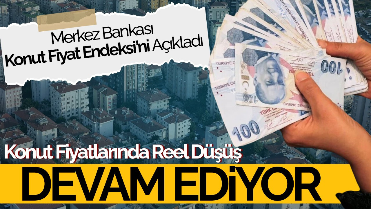 Konut Fiyatlarında Reel Düşüş Devam Ediyor