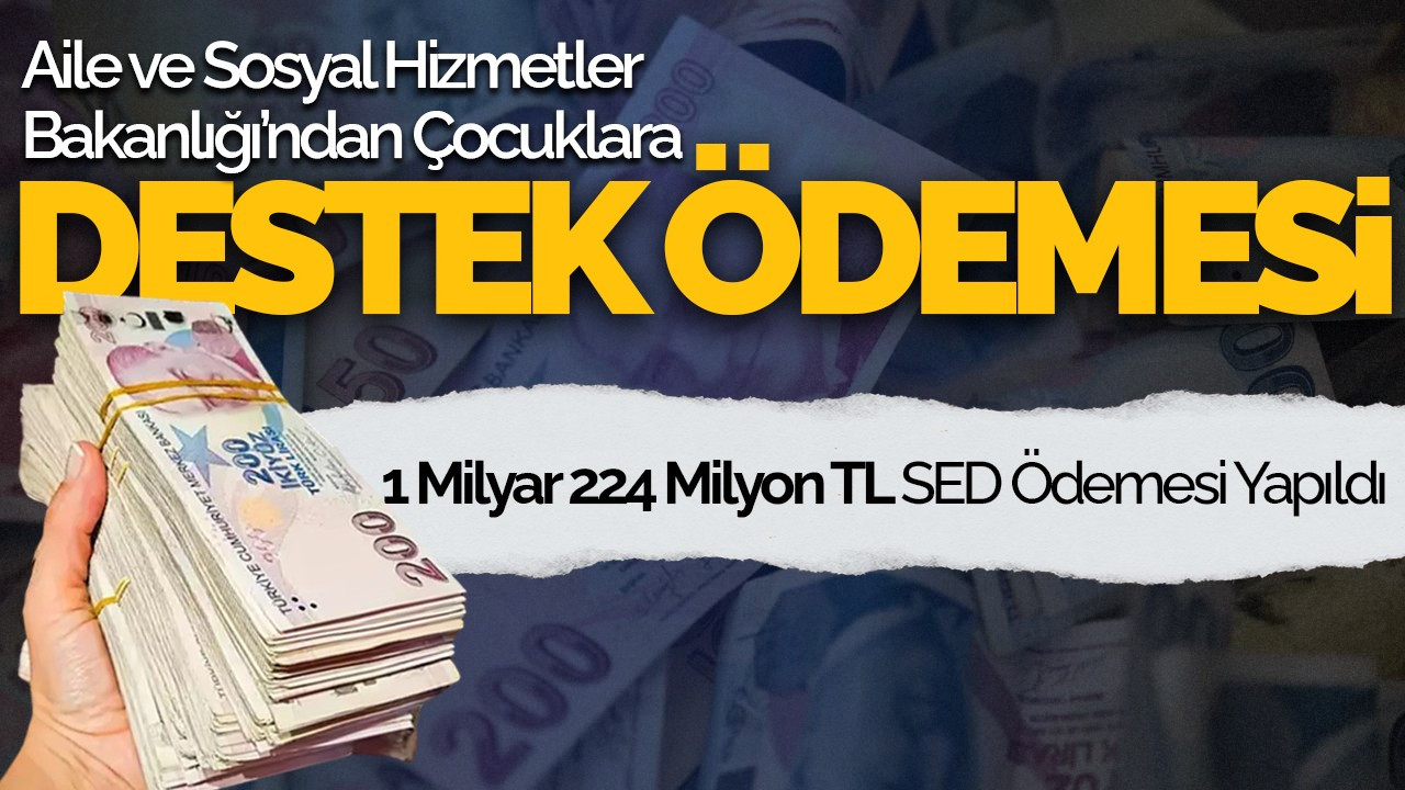 Aile ve Sosyal Hizmetler Bakanlığı’ndan Çocuklara Destek Ödemesi