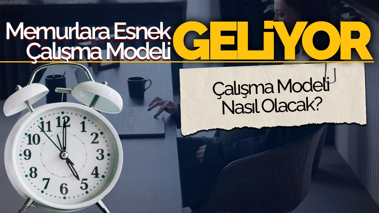 Memurlara Esnek Çalışma Modeli Geliyor