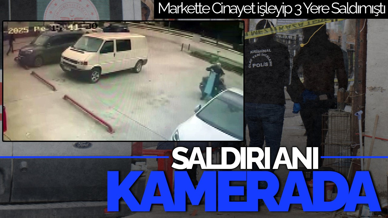 Markette Cinayet İşleyip 3 Yere Saldımıştı: Saldırı Anı Kamerada