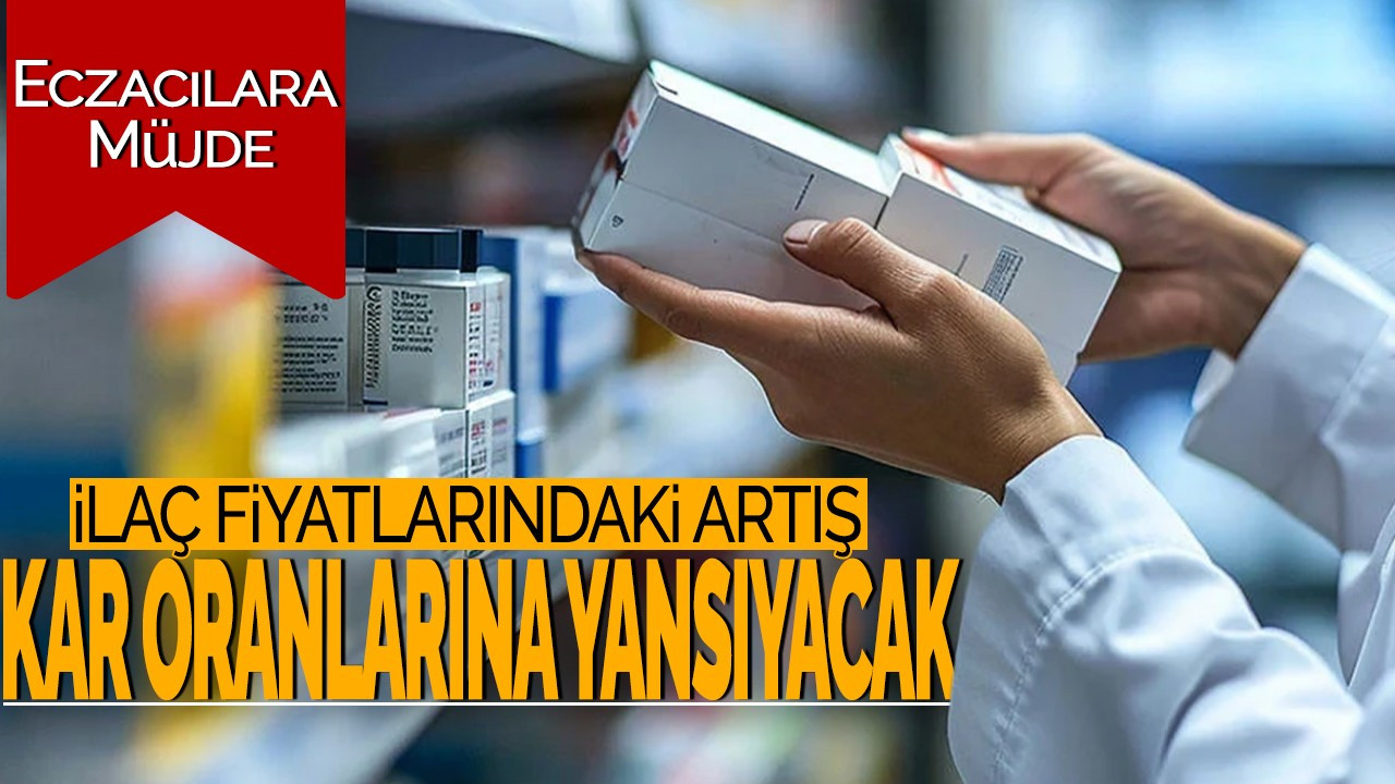 Eczacılara Müjde: İlaç Fiyatlarındaki Artış, Kar Oranlarına Yansıyacak!