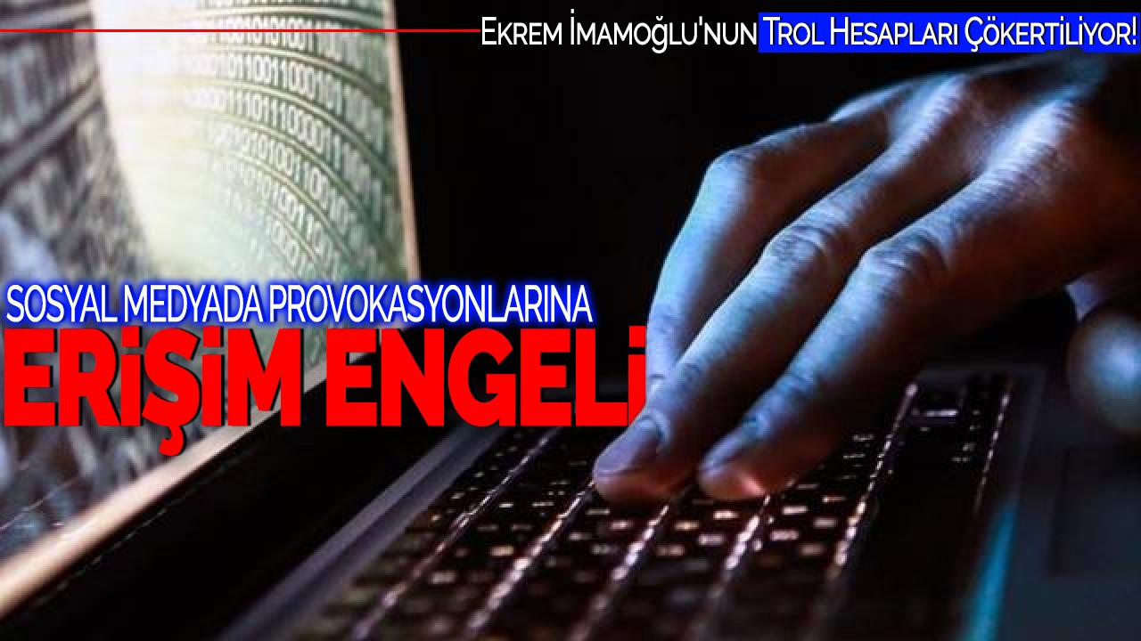 Ekrem İmamoğlu'nun Trol Hesapları Çökertiliyor! Sosyal Medyada Provokasyonlara Erişim Engeli
