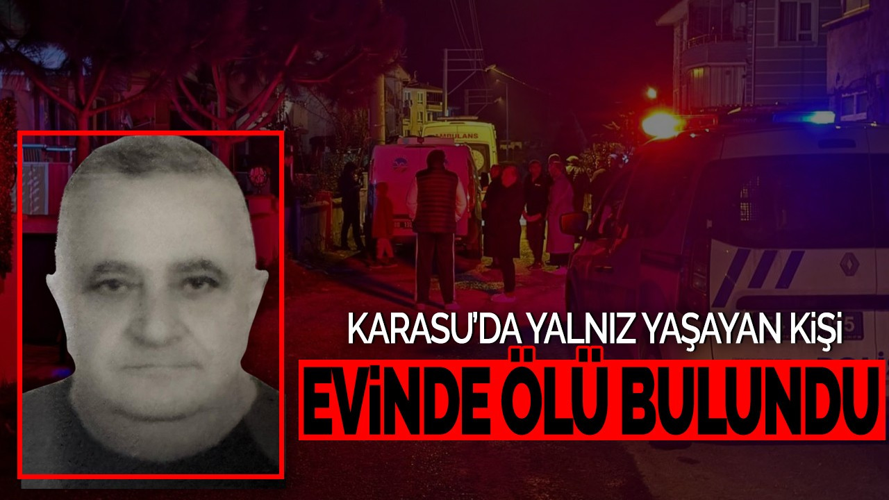Karasu'da Yalnız Yaşayan Kişi Evinde Ölü Bulundu!