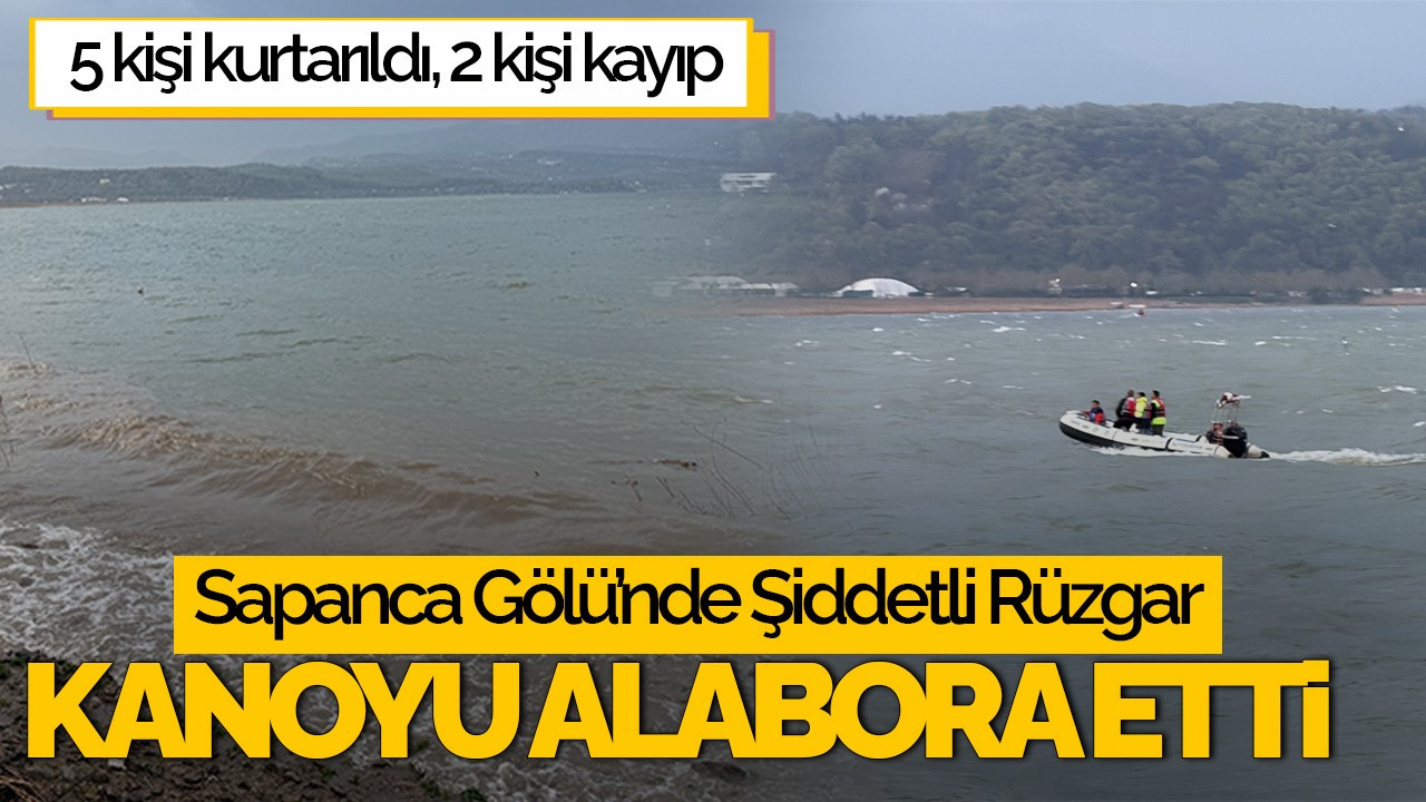 Sapanca Gölü’nde Şiddetli Rüzgar Faciası: 2 Kişi Hala Kayıp