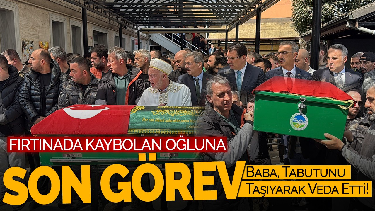 Fırtınada Kaybolan Oğluna Son Görev: Baba, Tabutunu Taşıyarak Veda Etti!