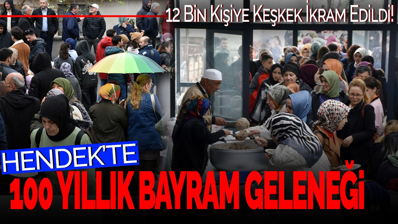 Hendek'te 100 Yıllık Bayram Geleneği: 12 Bin Kişiye Keşkek İkram Edildi!