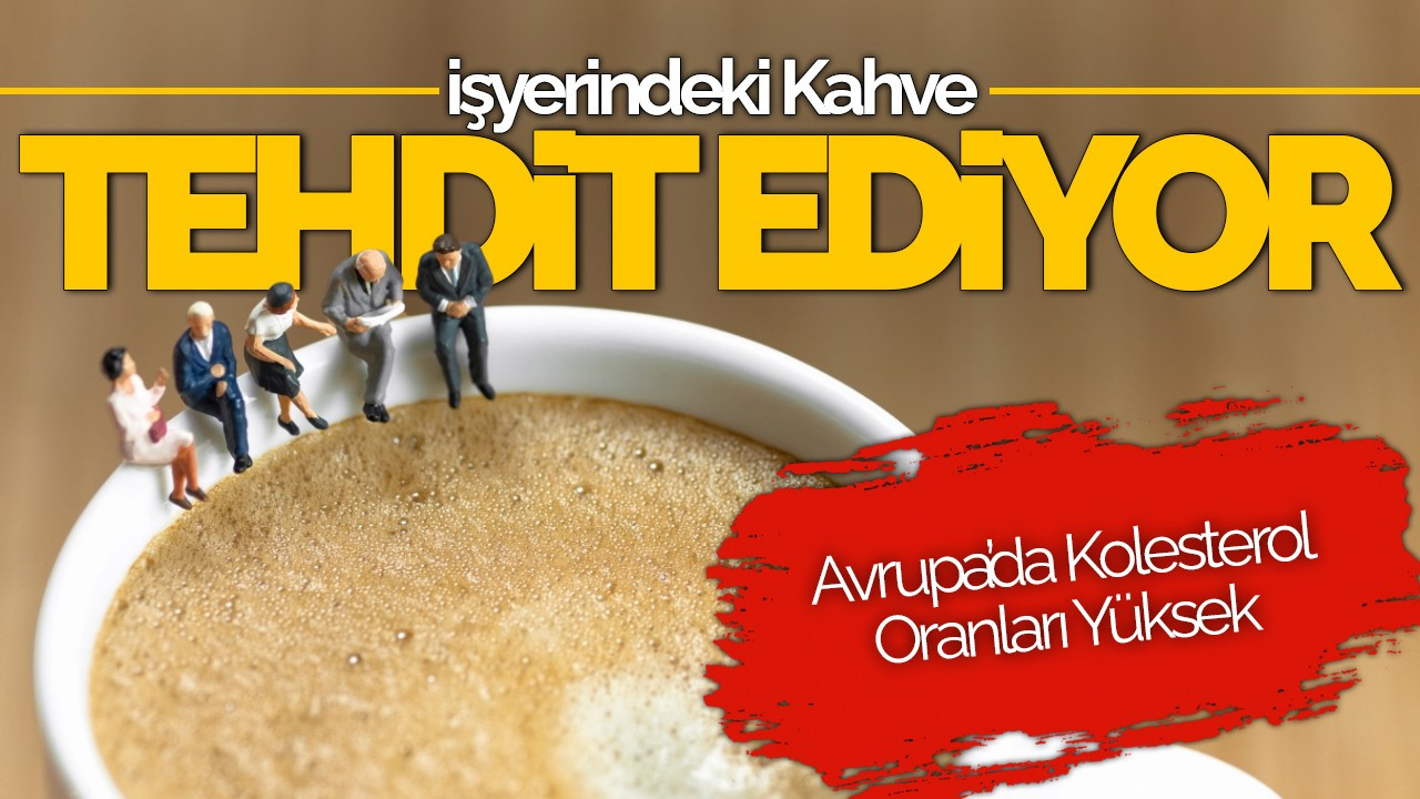 İşyerindeki Kahve Kalbinizi Tehdit Ediyor Olabilir: Filtre Uyarısı