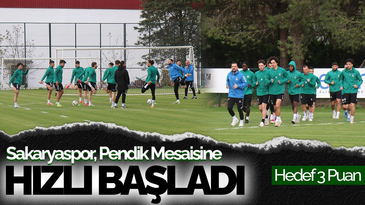 Sakaryaspor, Pendik Mesaisine Hızlı Başladı: Hedef 3 Puan
