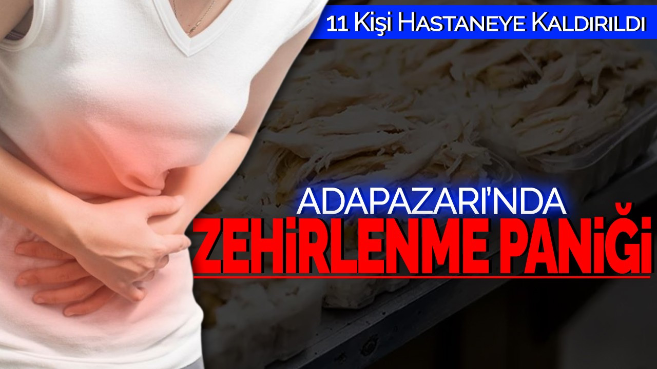 Adapazarı’nda Zehirlenme Paniği: 11 Kişi Hastaneye Kaldırıldı