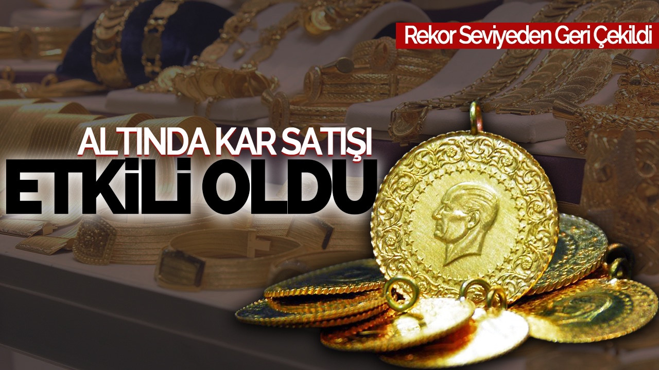 Altında Kâr Satışı Etkili Oldu: Rekor Seviyeden Geri Çekildi