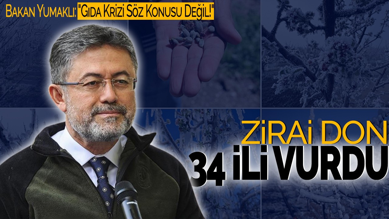 Zirai Don 34 İli Vurdu! Bakan Yumaklı: "Gıda Krizi Söz Konusu Değil!"