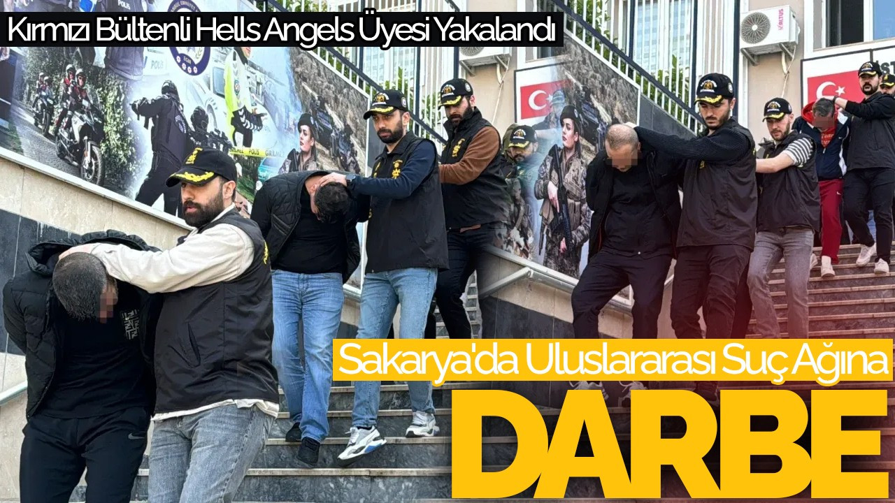 Sakarya'da Uluslararası Suç Ağına Darbe: Kırmızı Bültenli Hells Angels Üyesi Yakalandı