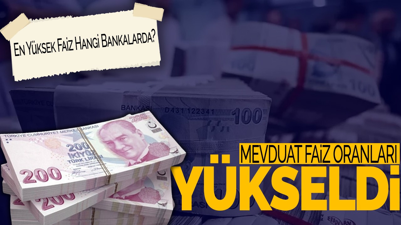 Mevduat Faiz Oranları Yükseldi:  En Yüksek Faiz Hangi Bankalarda?