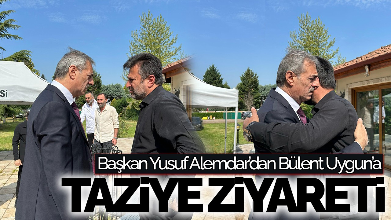 Başkan Yusuf Alemdar’dan Bülent Uygun’a Taziye Ziyareti