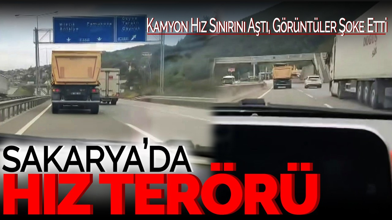 Sakarya’da Hız Terörü: Kamyon Hız Sınırını Aştı, Görüntüler Şoke Etti