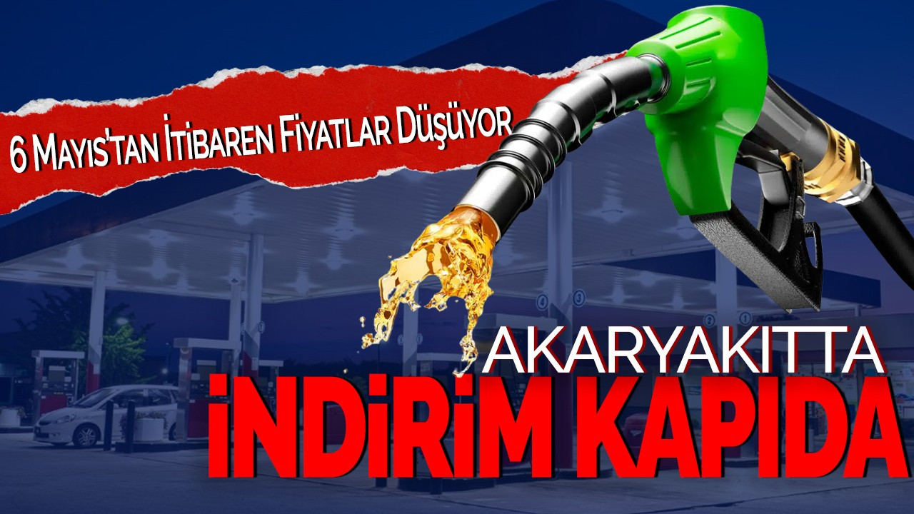 Akaryakıta İndirim Kapıda! 6 Mayıs’tan İtibaren Fiyatlar Düşüyor