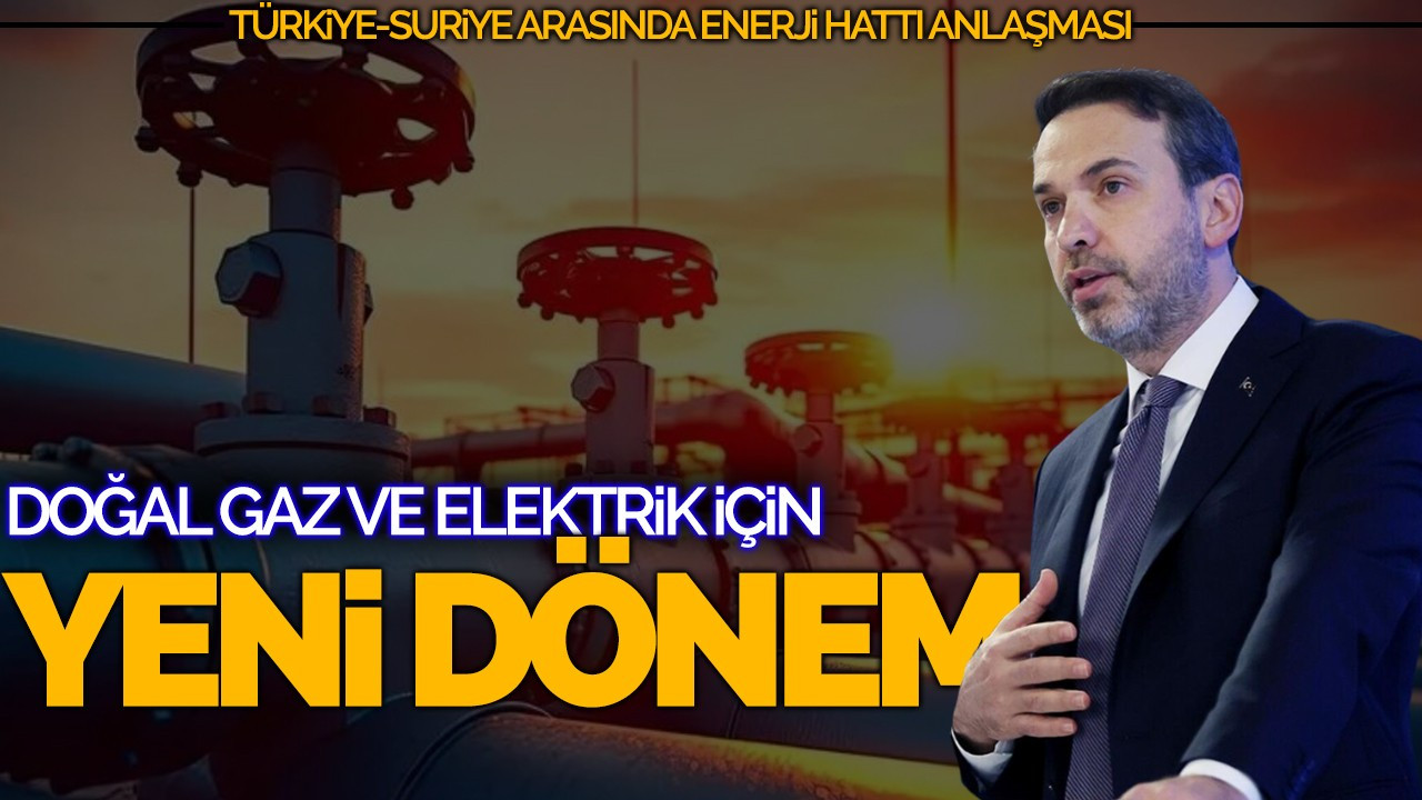 Türkiye-Suriye Arasında Enerji Hattı Anlaşması: Doğal Gaz ve Elektrik İçin Yeni Dönem