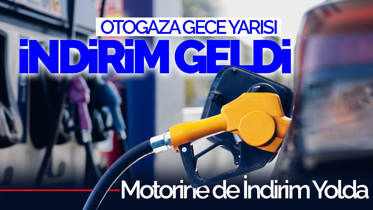 Otogaza Gece Yarısı İndirimi Geldi, Motorine de İndirim Yolda