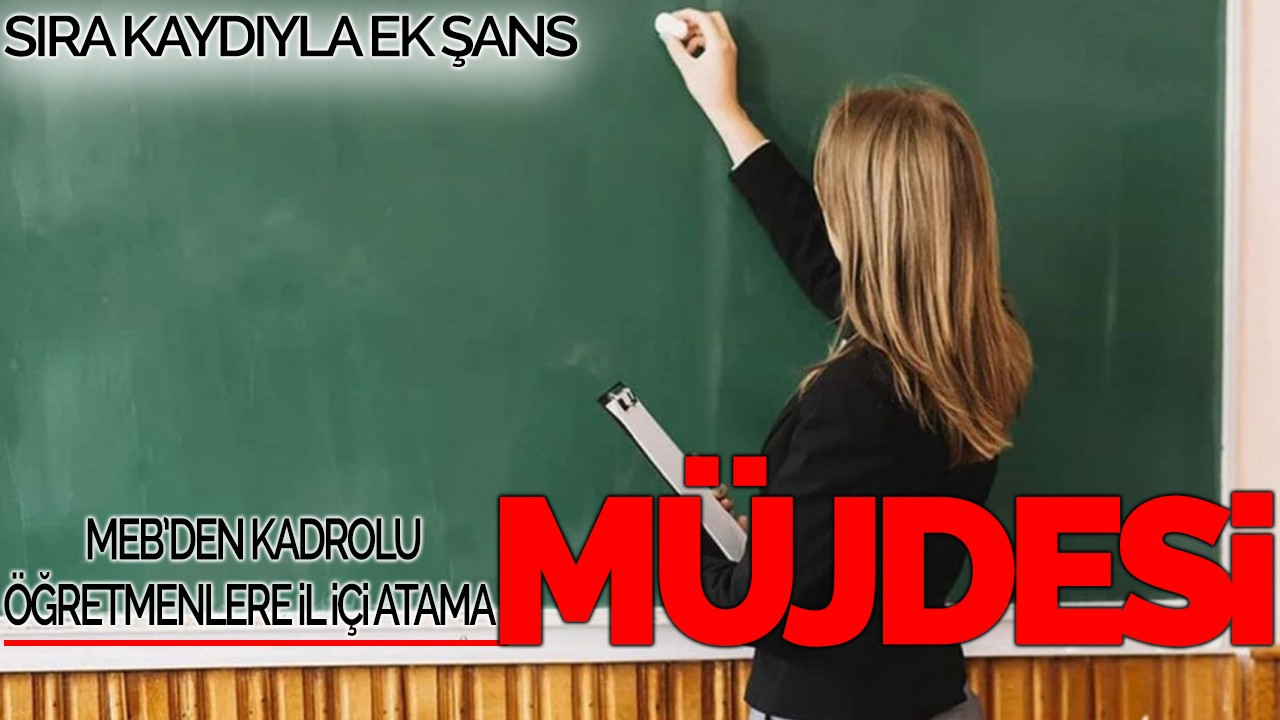 MEB'den Kadrolu Öğretmenlere İl İçi Atama Müjdesi: Sıra Kaydıyla Ek Şans