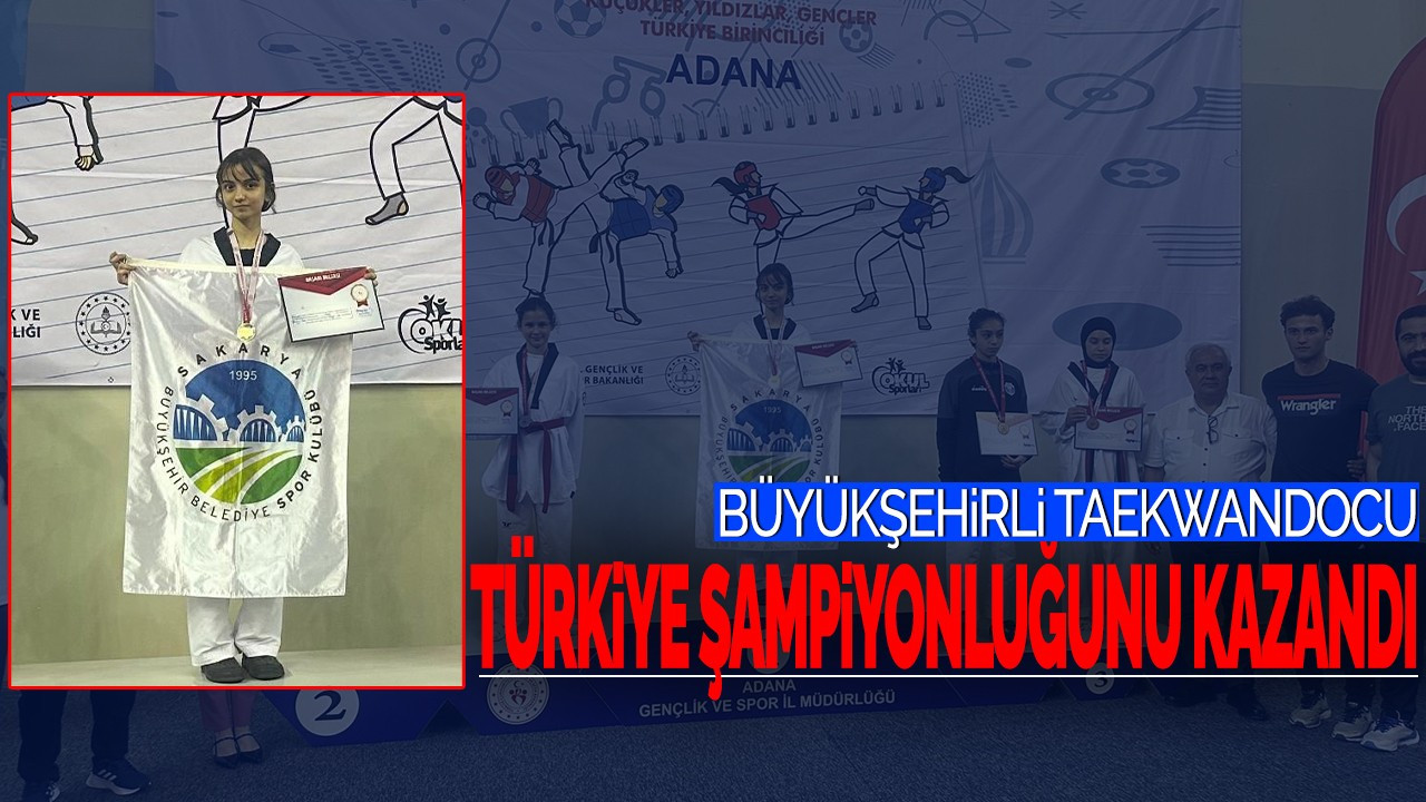 Büyükşehirli Taekwondocu Türkiye Şampiyonluğunu Kazandı!