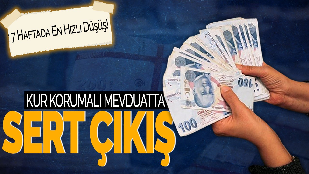 Kur Korumalı Mevduatta Sert Çıkış: 7 Haftada En Hızlı Düşüş!