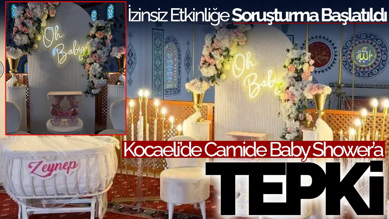 Kocaeli’de Camide Baby Shower Tepkisi: İzinsiz Etkinliğe Soruşturma Başlatıldı