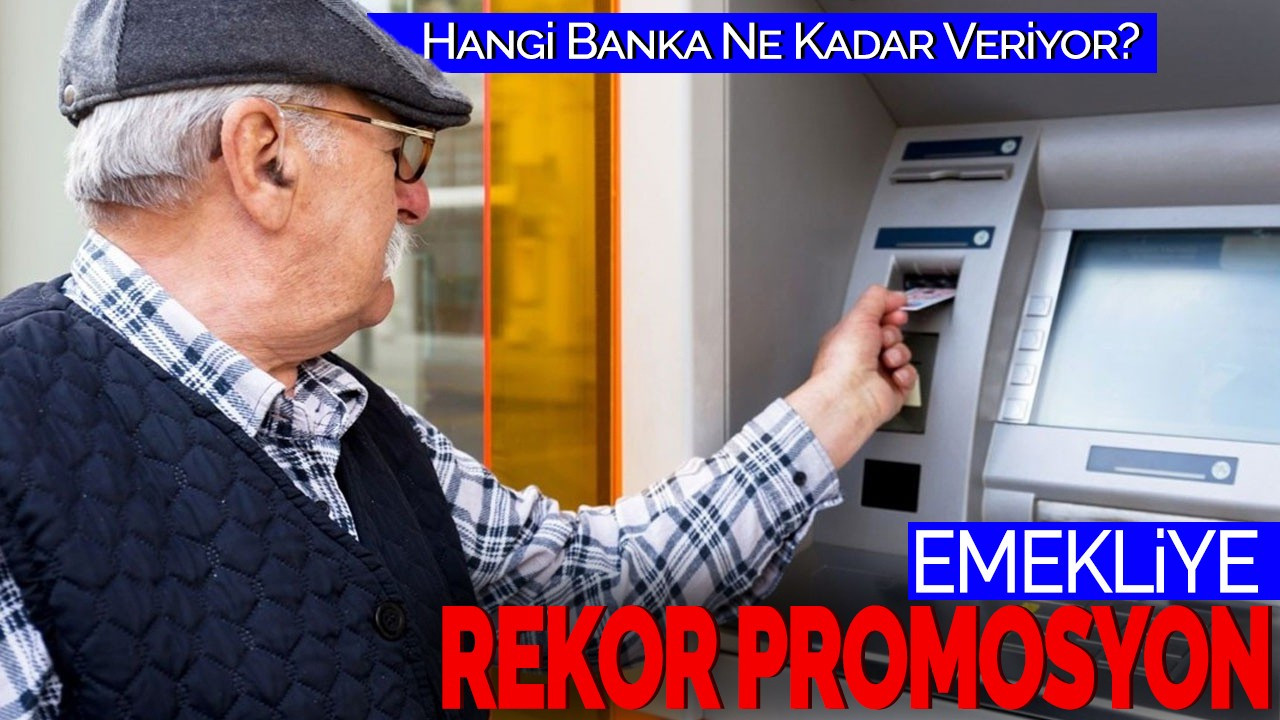 Emekliye Rekor Promosyon! Hangi Banka Ne Kadar Veriyor?