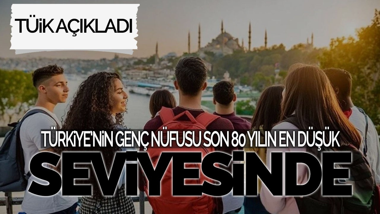 TÜİK Açıkladı: Türkiye’nin Genç Nüfusu Son 80 Yılın En Düşük Seviyesinde