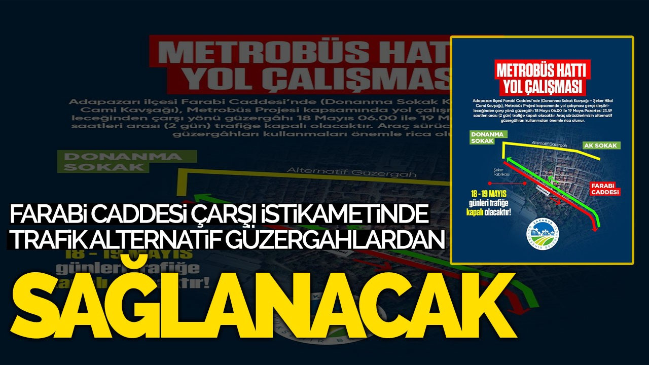 Farabi Caddesi çarşı istikametinde trafik alternatif güzergâhlardan sağlanacak