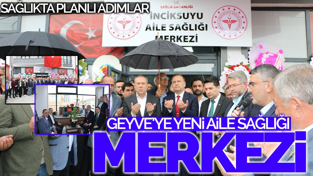 Sağlıkta Planlı Adımlar: Geyve’ye Yeni Aile Sağlığı Merkezi