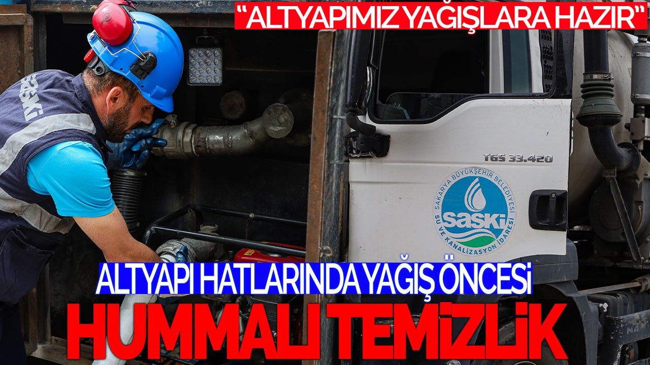 Altyapı hatlarında yağış öncesinde hummalı temizlik