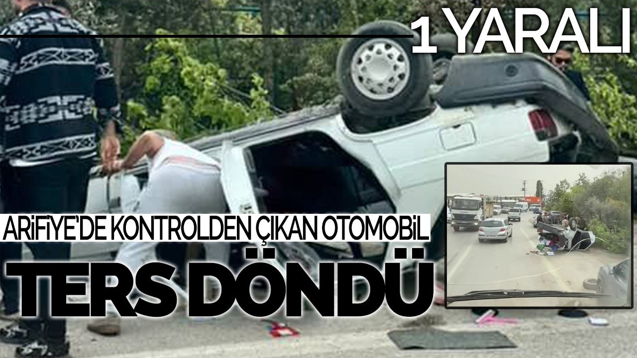 Arifiye’de Kontrolden Çıkan Otomobil Ters Döndü: 1 Yaralı